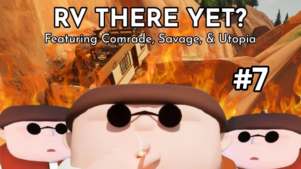 Hell Yeah!!! #7 RV There Yet? | Utopia & Savage