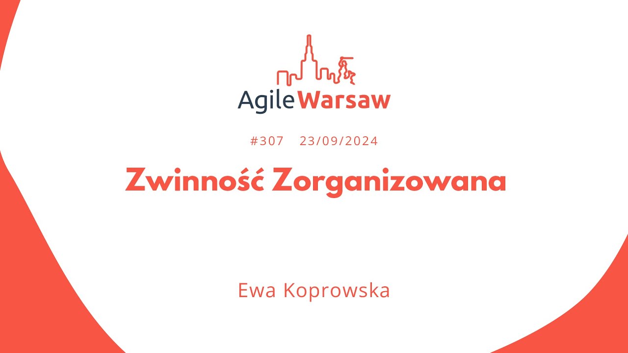 2024.09.23 (#307) - Ewa Koprowska: Zwinność Zorganizowana
