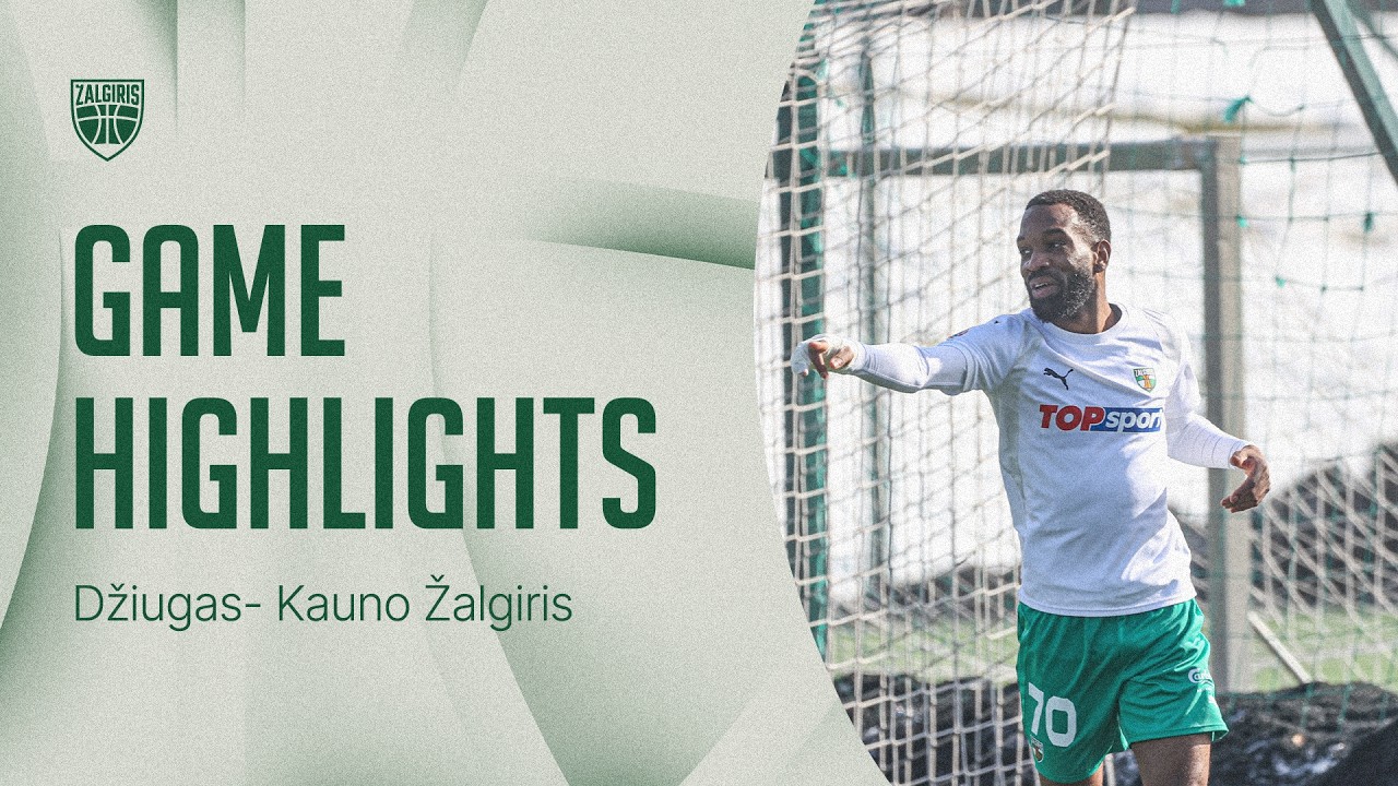 Džiugas – Kauno Žalgiris | Game Highlights | 2026.03.07