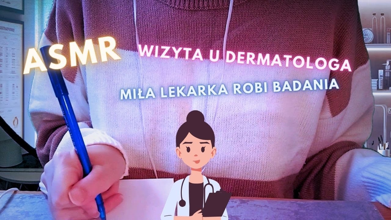 ASMR po Polsku. Dermatolog Soft Spoken Roleplay.👩‍⚕️ Miła lekarka ASMR.💆‍♀️ Friendly Doctor Checkup