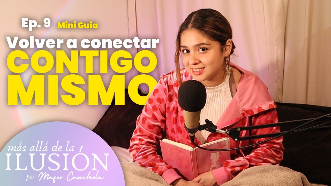 Volver a conectar CONTIGO MISMO 💌 | Mini Guía | Más allá de la ilusión PODCAST