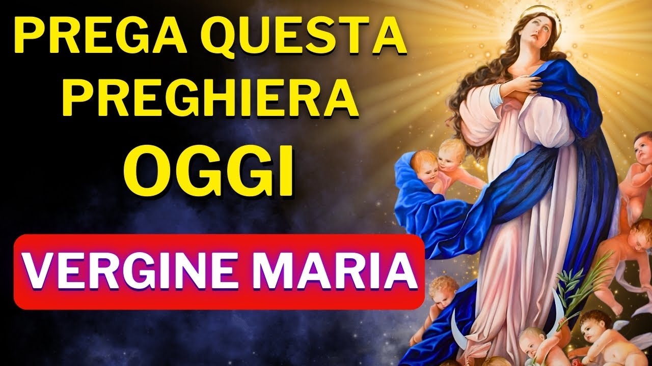PREGHIERA ALLA VERGINE MARIA - IMMACOLATA CONCEZIONE - RICEVI OGGI IL TUO MIRACOLO