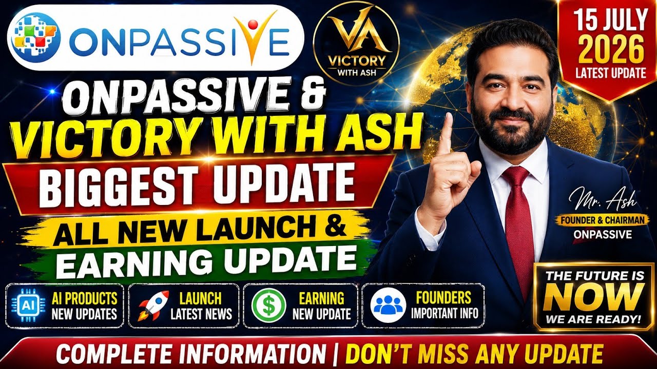 July 15, 2026 Biggest Update | ONPASSIVE & Victory With Ash Latest News | Mr. Ash New Update | La...