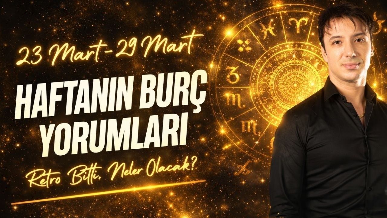 23 MART - 29 MART HAFTANIN BUR&Ccedil; YORUMLARI | 