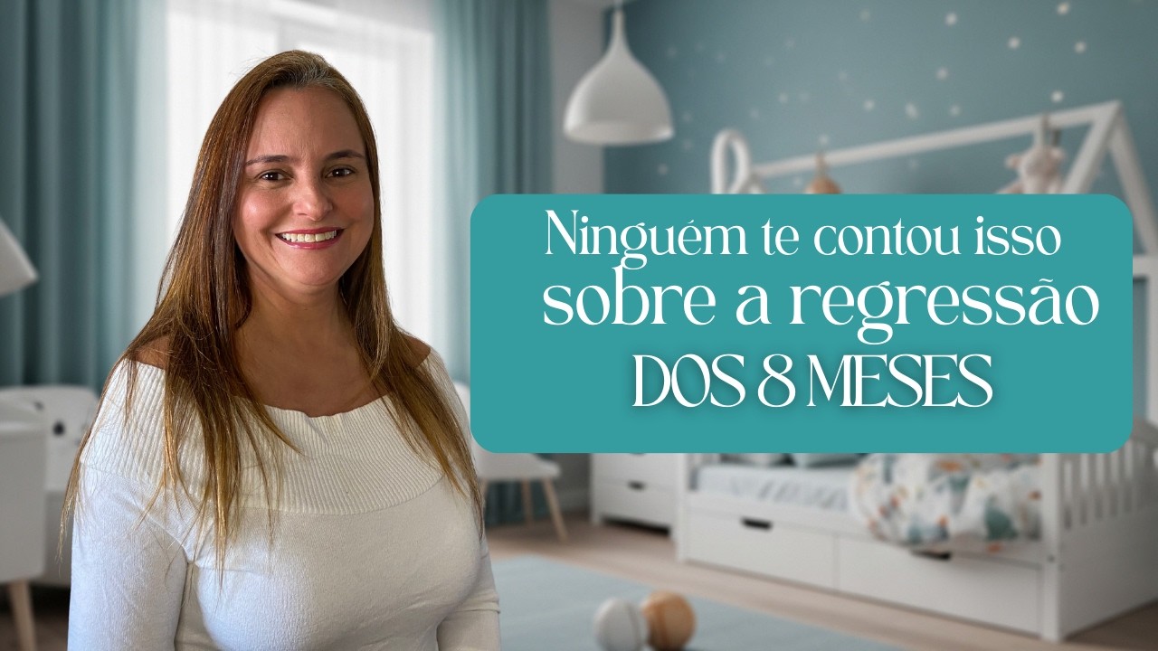 O que ninguém te contou sobre a regressão dos 8 meses