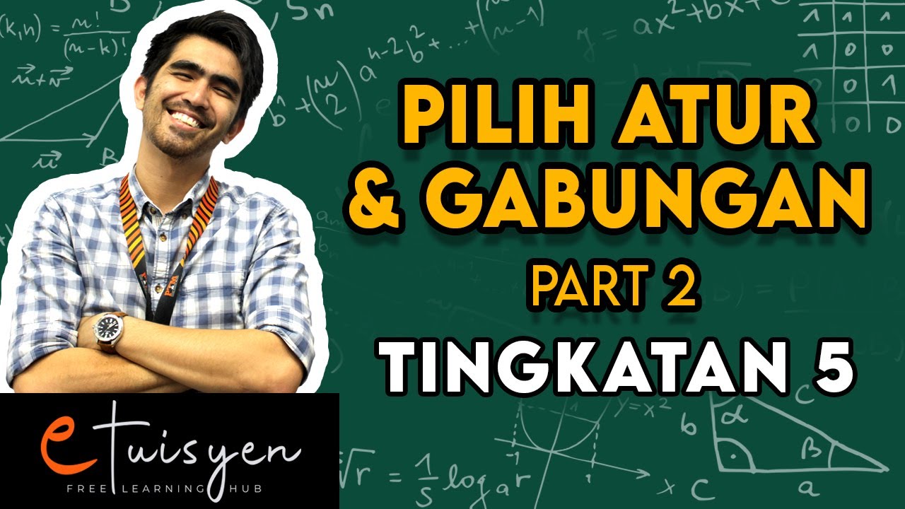 [eTuisyen] TINGKATAN 5 MATEMATIK TAMBAHAN: Bab 6 - Pilih Atur Dan Gabungan (PART 2)
