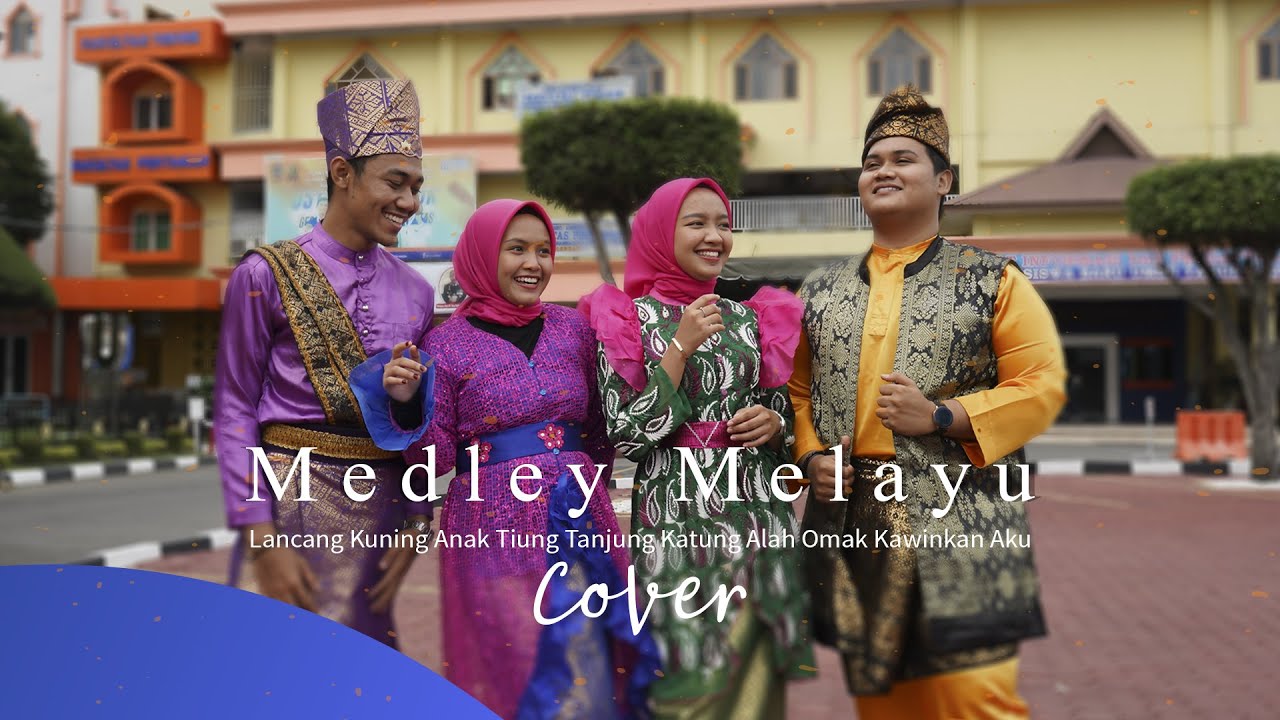 MEDLEY MELAYU LANCANG KUNING ANAK TIUNG TANJUNG KATUNG ALAH OMAK KAWINKAN AKU | COVER