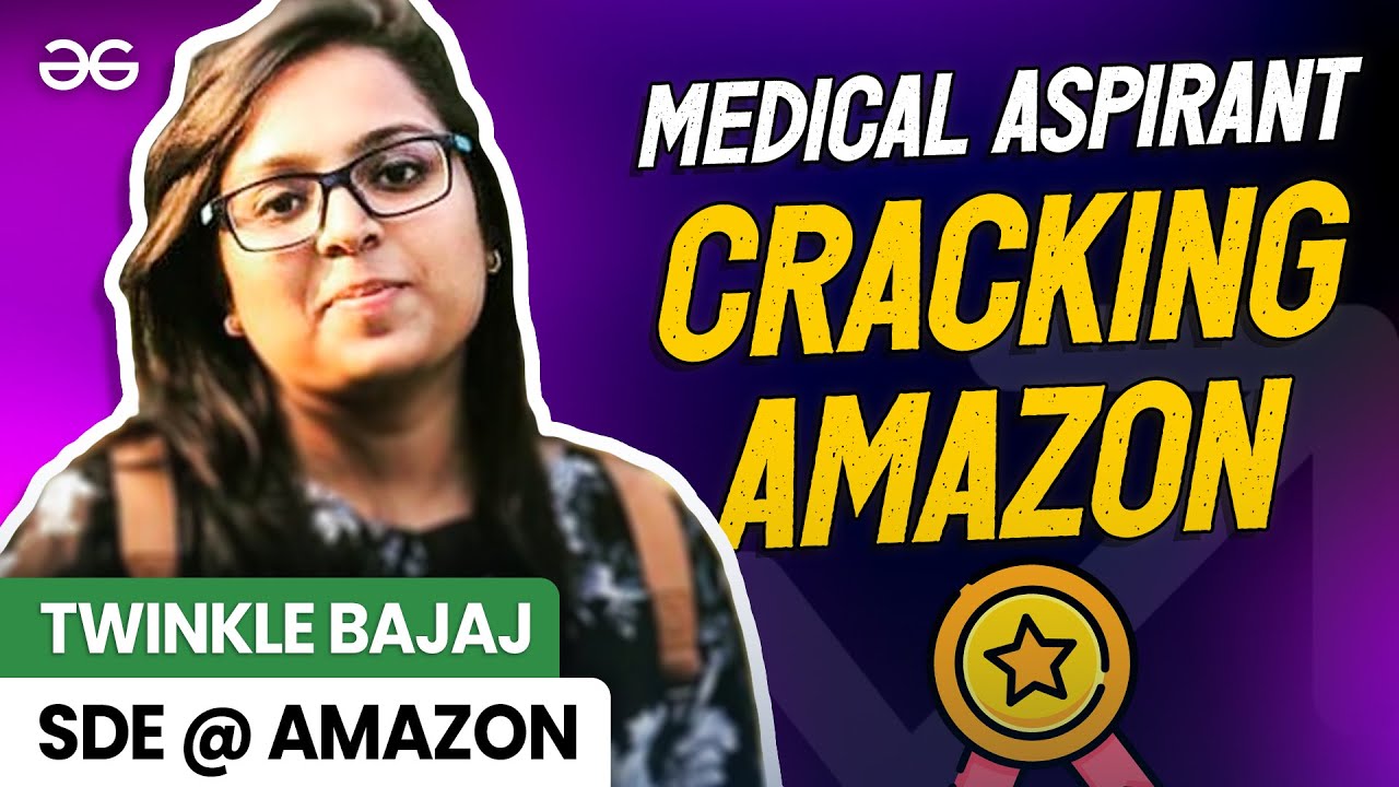 How A Medical Aspirant Cracked FAANG? | Amazon Interview Experience | GeeksforGeeks