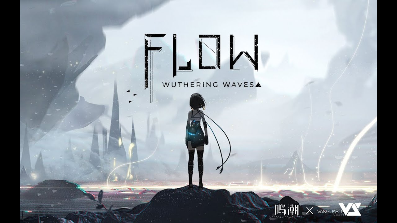 【Haloweak】Flow「鸣潮 Wuthering Waves CBT theme music」Official