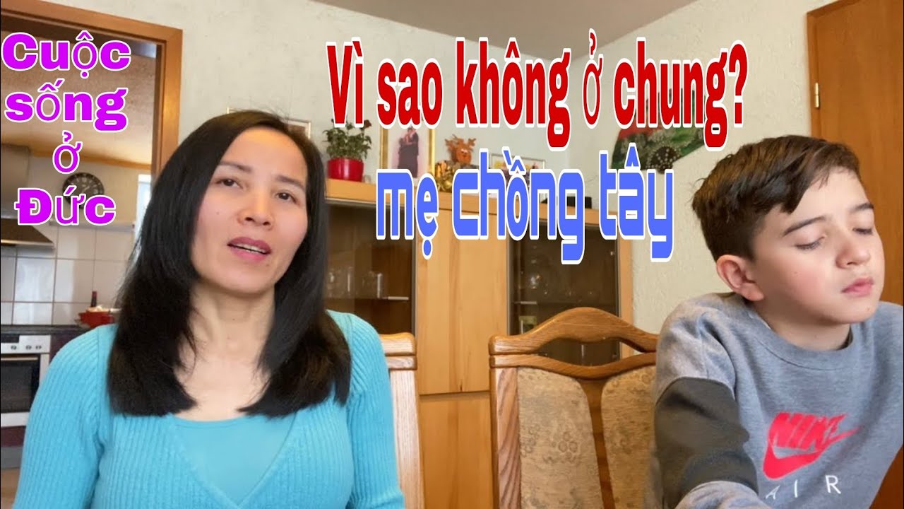 Lý do không ở chung với mẹ chồng | vợ Việt chồng Tây | nước Đức | cuộc sống ở Đức