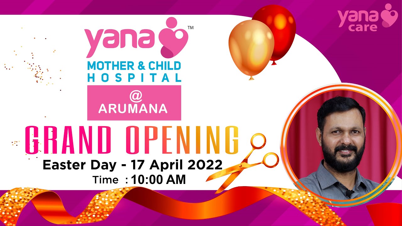 YANA MOTHER & CHILD HOSPITAL @ ARUMANA | GRAND OPENING @ EASTER - 17th APRIL