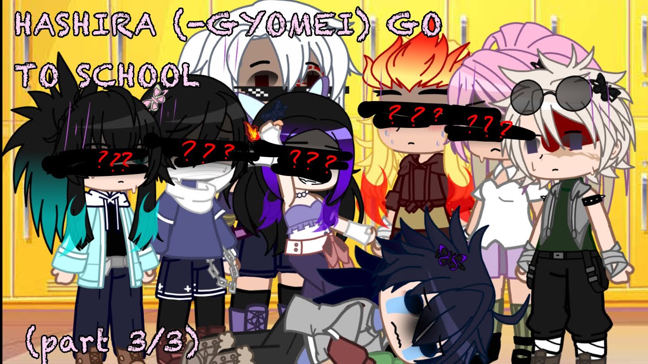 Hashira go to School (- GYOMEI ) // FINAL PART