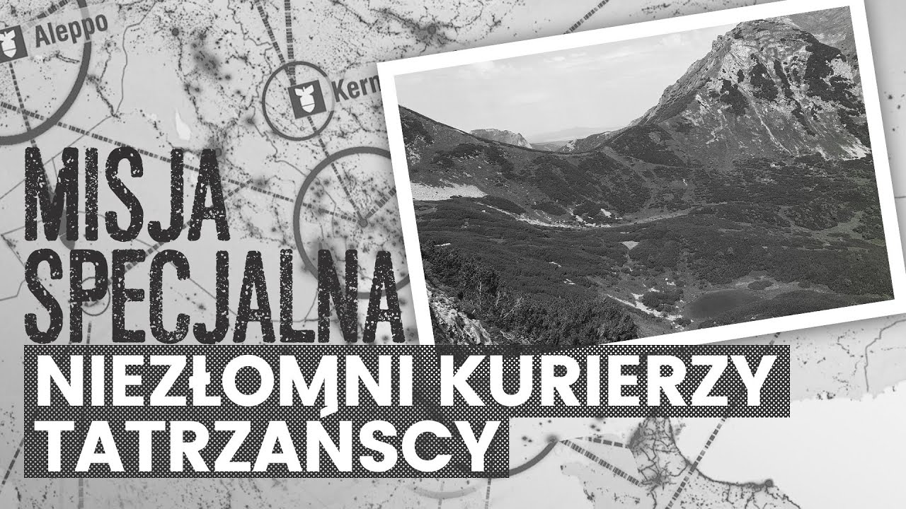 Niezłomni kurierzy tatrzańscy | MISJA SPECJALNA