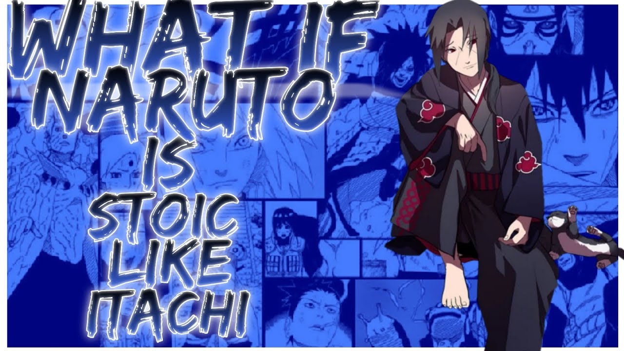 what if Naruto is stoic like Itachi
