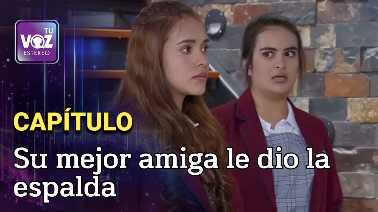 Entre el miedo y la lealtad - Amigas | Tu Voz Estéreo