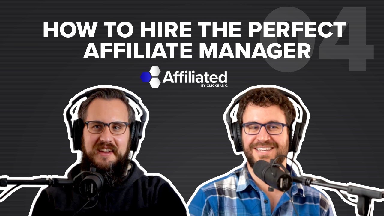 Ep. 004: How to Hire the PERFECT Affiliate Manager