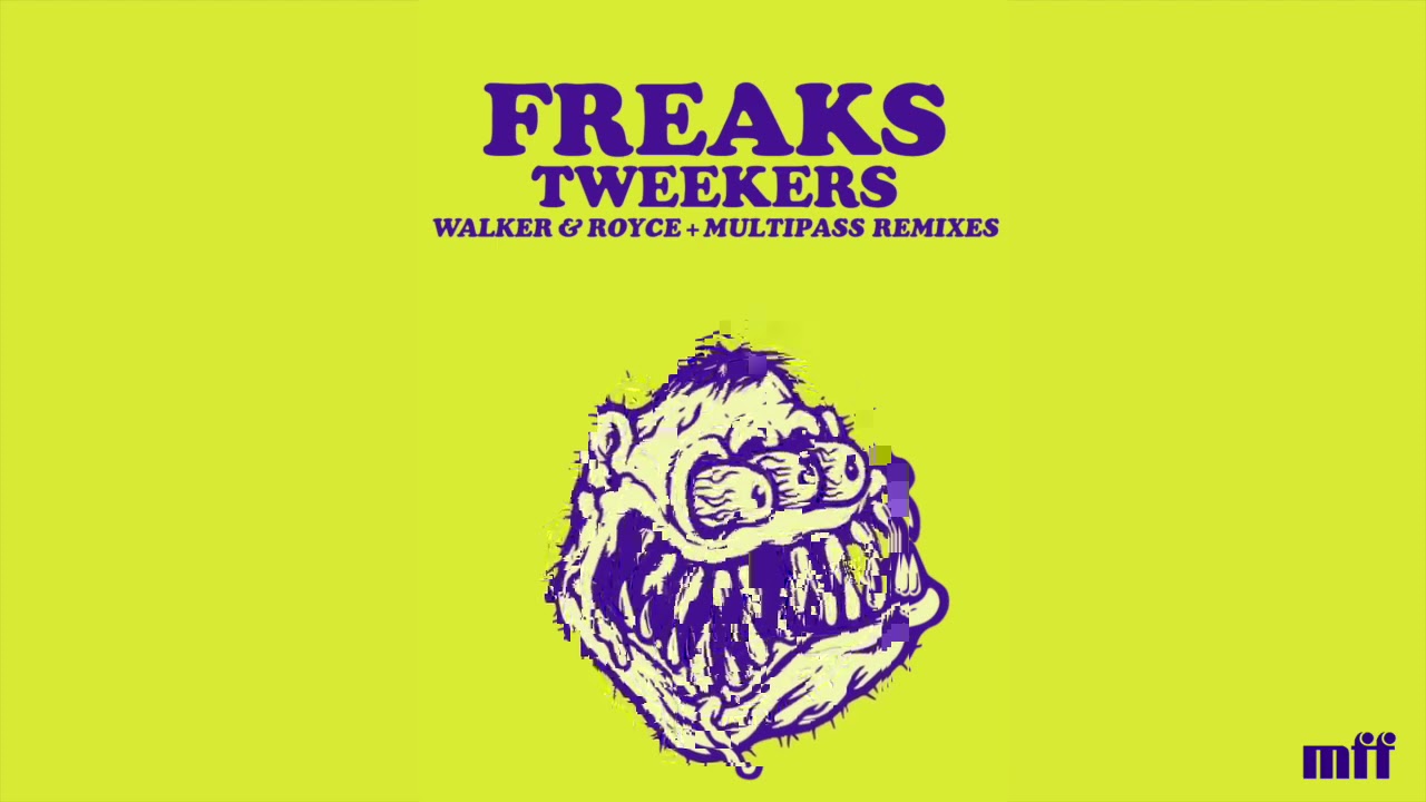 Freaks - Tweekers (Walker & Royce Remix)