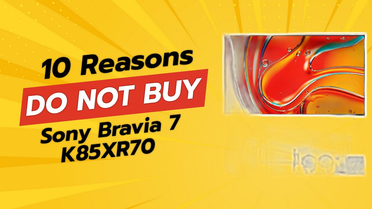 DON'T BUY Sony BRAVIA 7 K85XR70 Before Watching THIS Video! (10 Reasons)