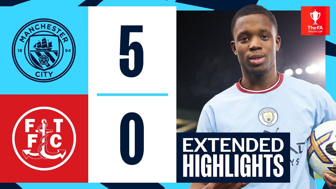 Man City v Fleetwood | FA Youth Cup | Extended Highlights