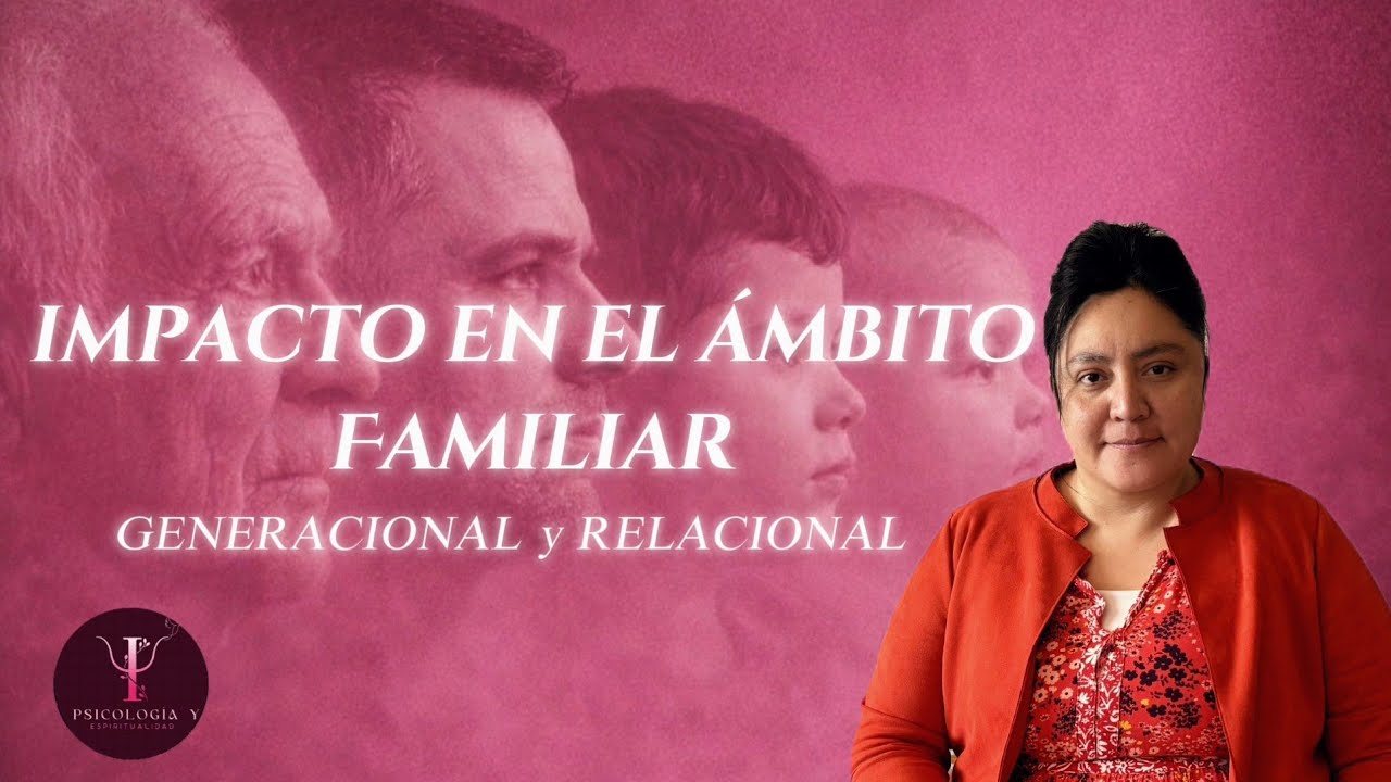 El impacto en el ámbito familiar ¿Cómo reconocer patrones familiares destructivos?