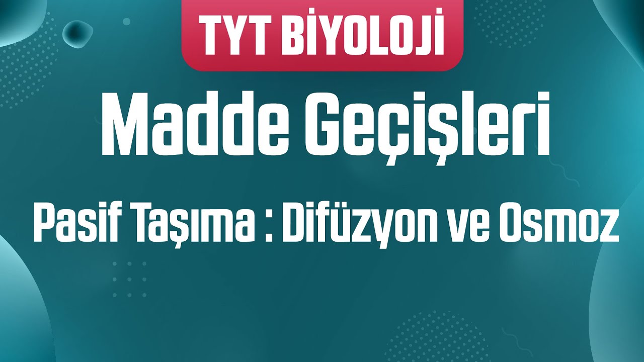 20) Pasif Taşıma , Difüzyon ve Osmoz (Aras Tuğcu Yöntemleriyle)