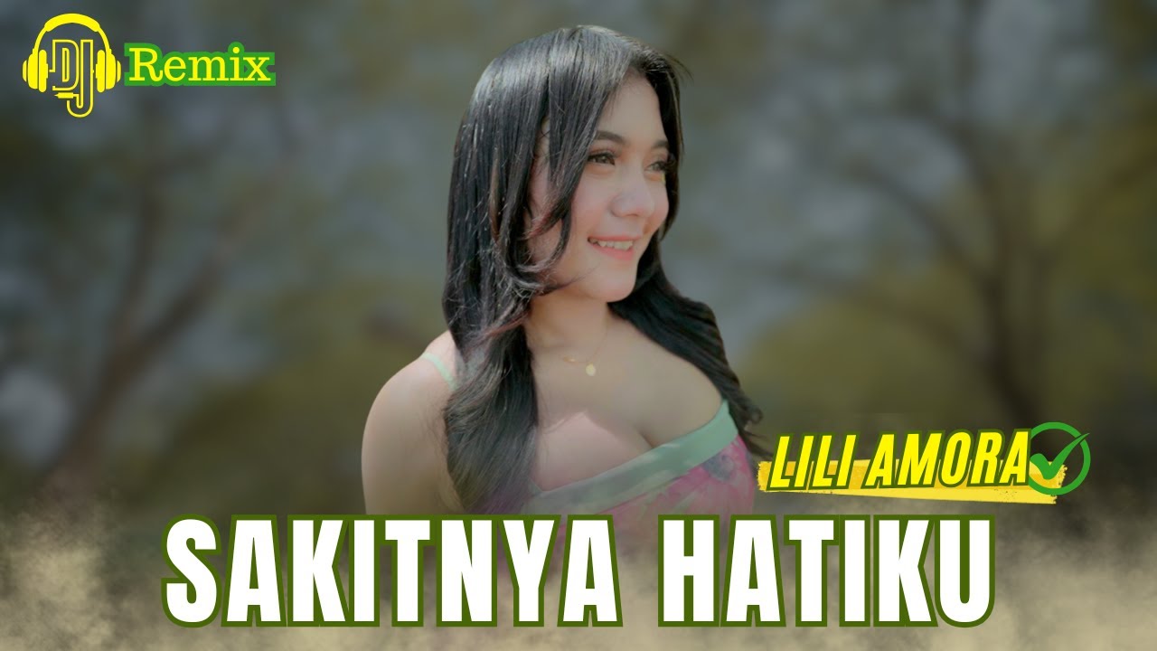 DJ Remix SAKITNYA HATIKU - Lili Amora -(Official Music Video )