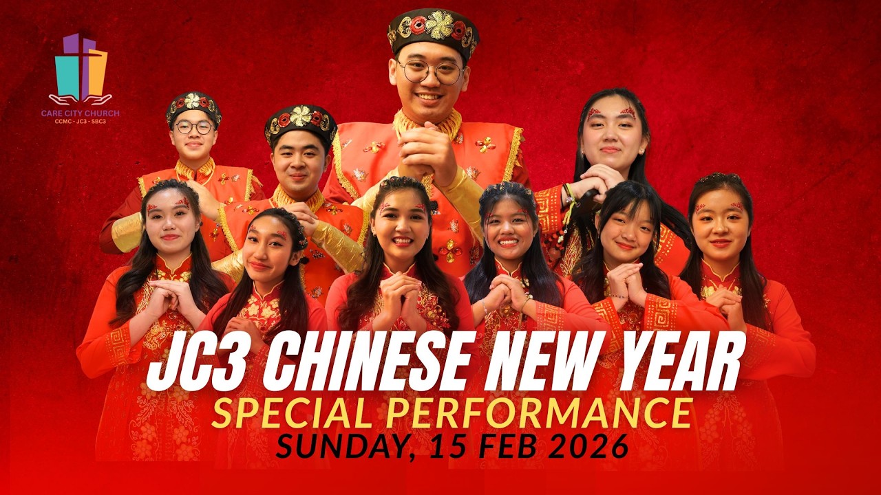 SPECIAL CHINESE NEW YEAR PERFORMANCE - SUNDAY, 15 FEB 2026 | CARE CITY CHURCH #gerejasunter #jc3