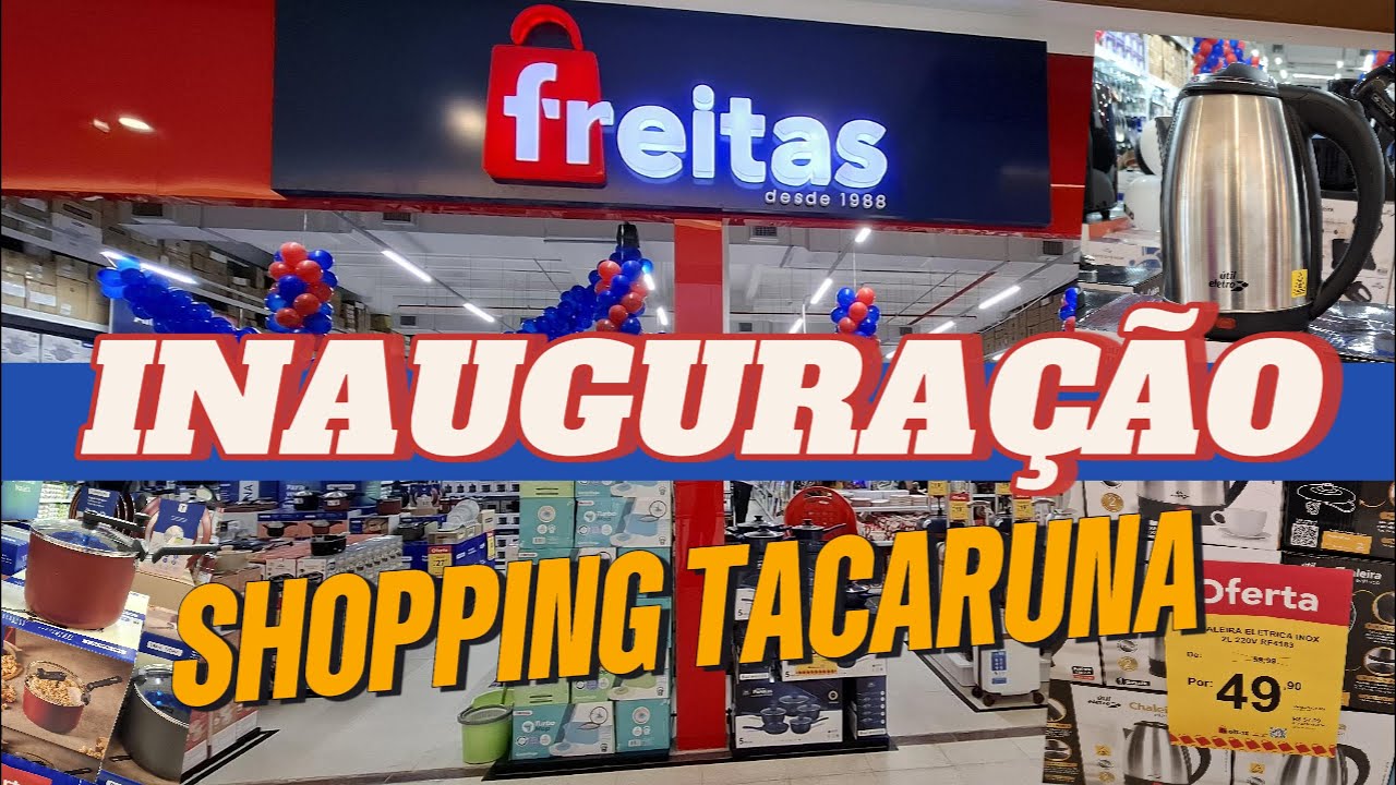 INAUGURAÇÃO DA LOJA FREITAS - SHOPPING TACARUNA |