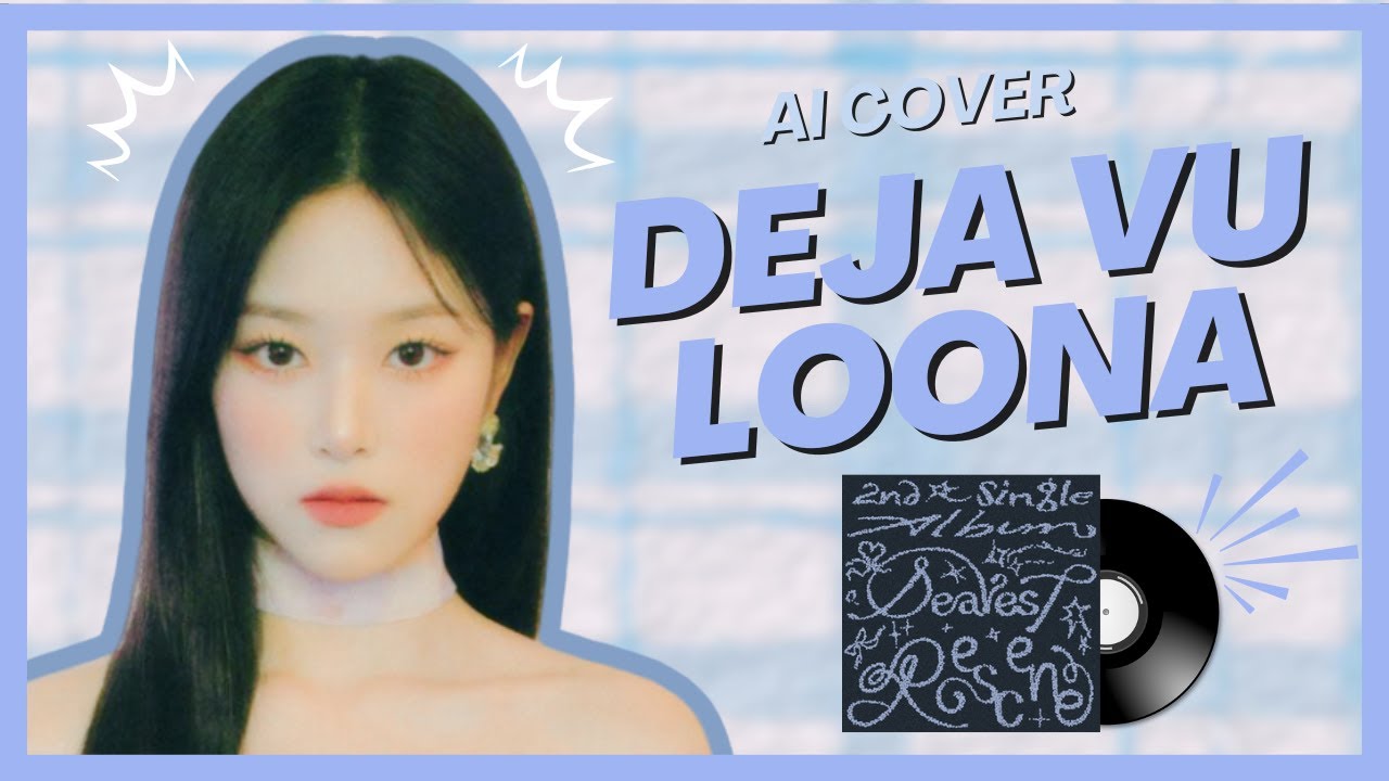 [AI COVER] How would LOONA sing 'DEJA VU' (RESCENE)