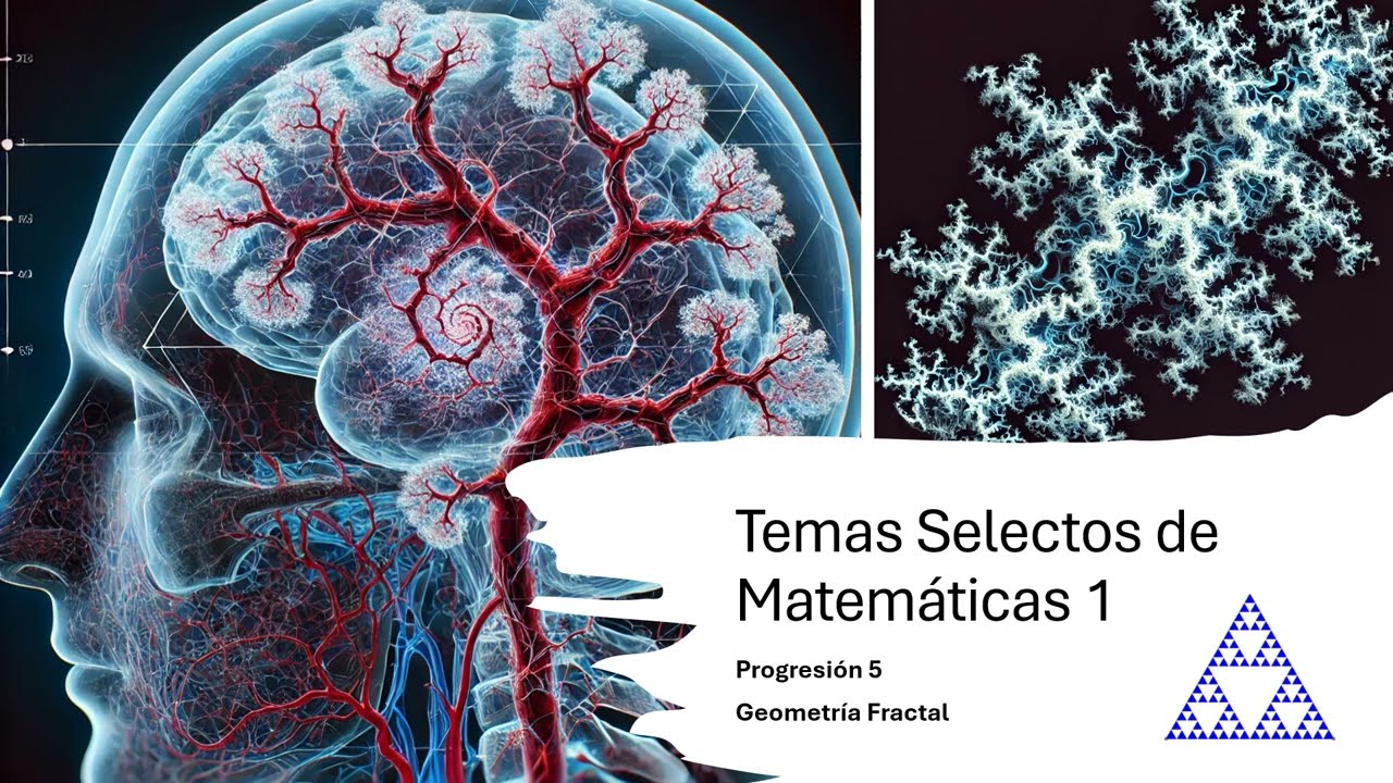 Temas Selectos de Matemáticas I | PROGRESION 5 | Geometría Fractal