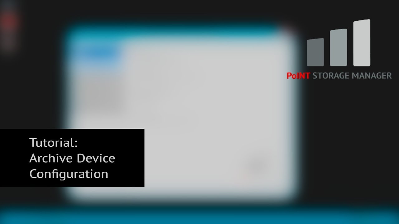 PoINT Storage Manager - Tutorial 3: Archive Device Configuration [ENG]