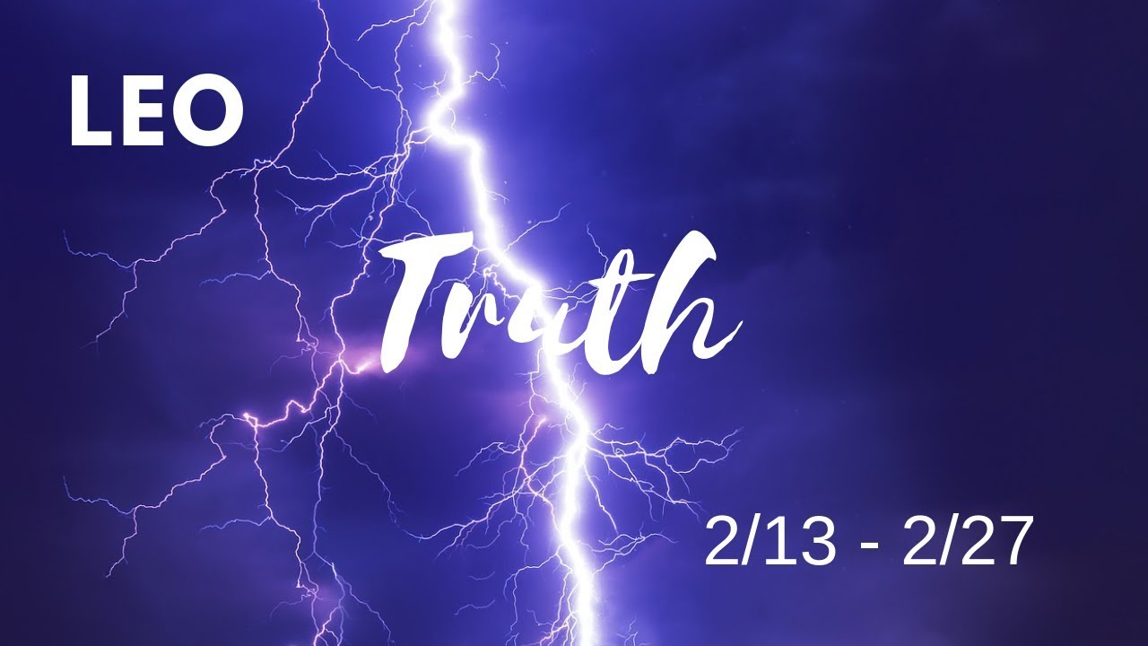 LEO: The Harsh Truth  2/13 - 2/27