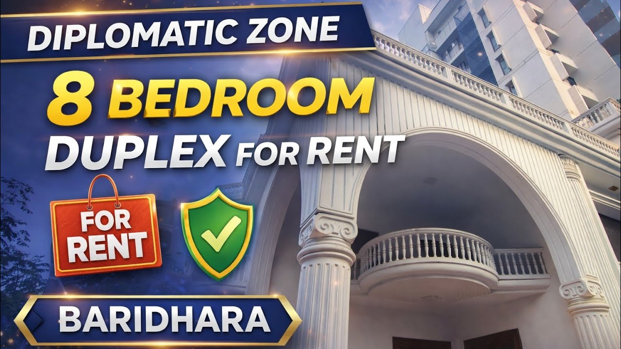 8 Bedroom Luxury Duplex House for Rent in Baridhara Diplomatic Zone | Diplomatic Approved | Dhaka