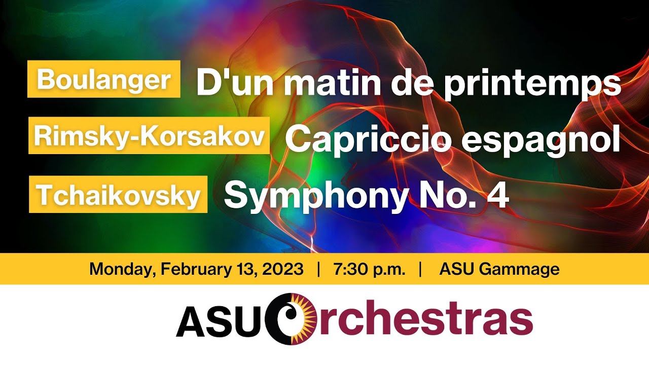 ASU Symphony Orchestra: Tchaikovsky Symphony No. 4, Rimsky-Korsakov, and Boulanger