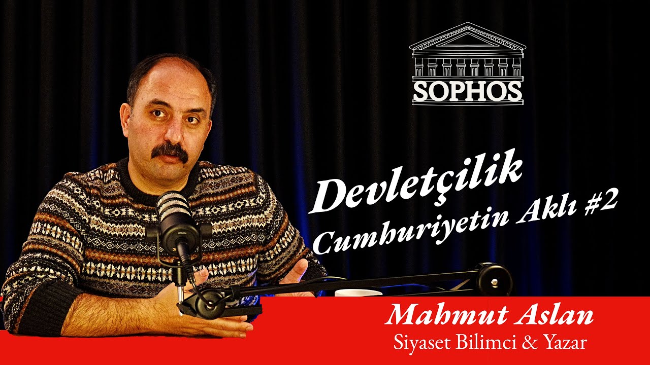 Devlet&ccedil;ilik | Cumhuriyetin Aklı #2 - Mahmut Aslan