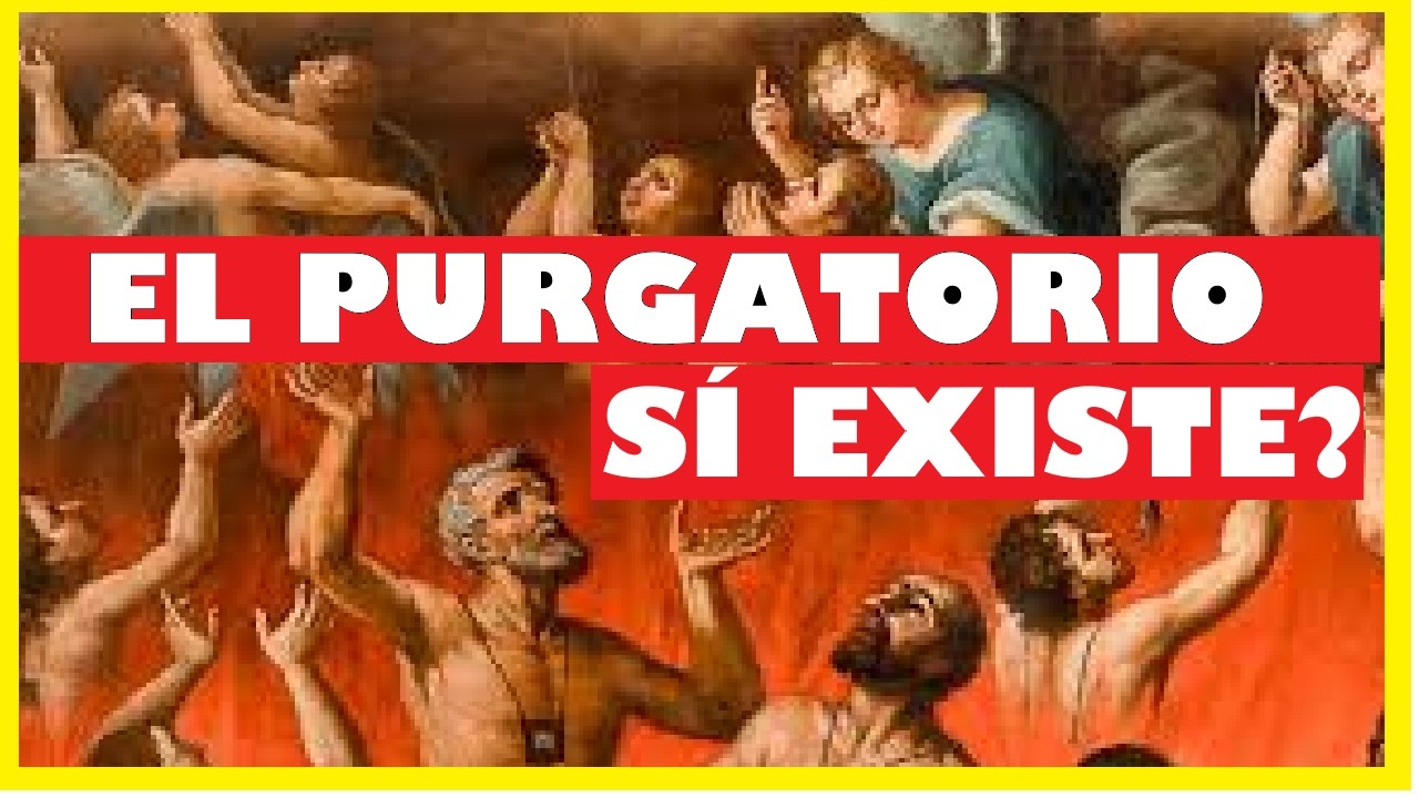 EL PURGATORIO SÍ EXISTE