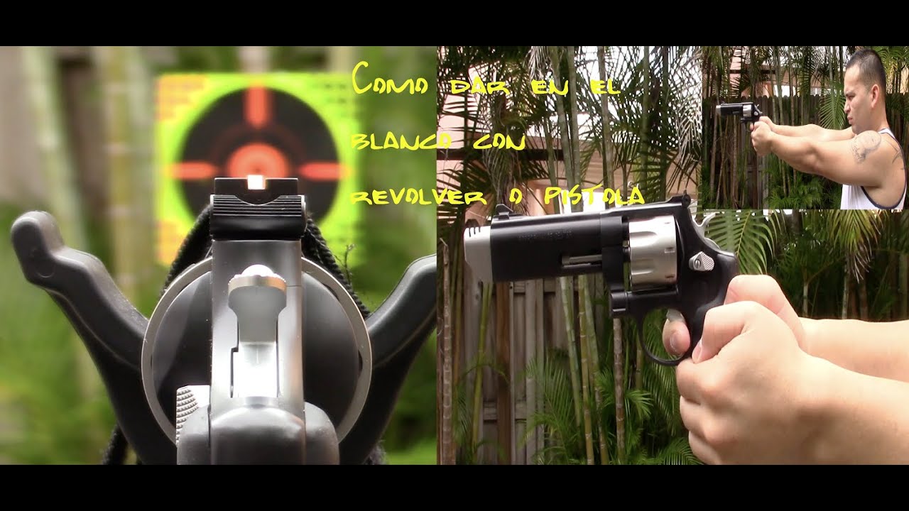COMO DAR EN EL BLANCO CON REVOLVER O PISTOLA