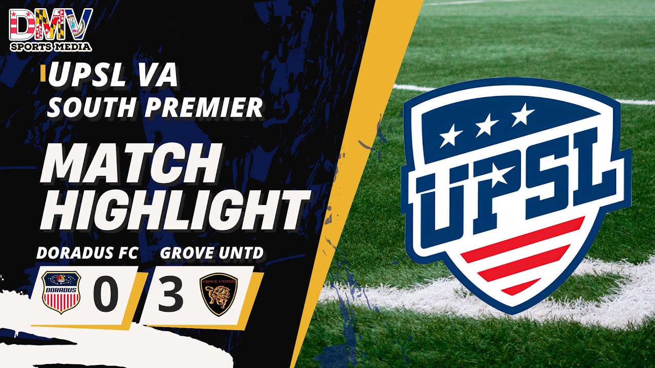 UPSL VA SOUTH PREMIER HIGHLIGHTS Doradus FC vs Grove United