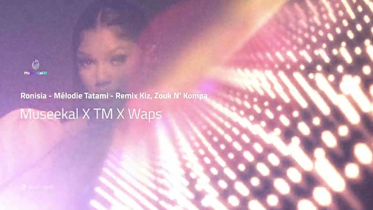 Ronisia - Melodie ( Tatami ) Remix Waps Kompa Kizomba 2022