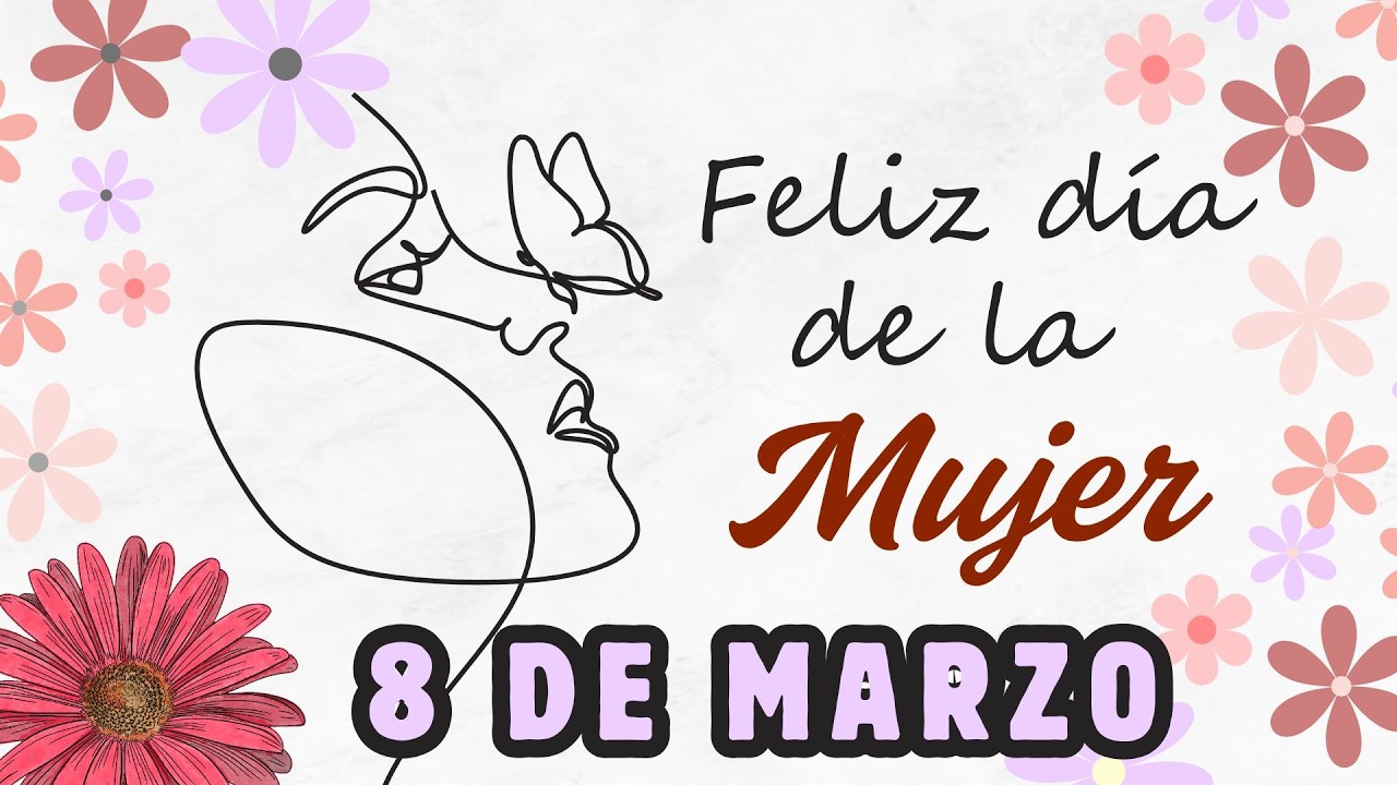 Feliz Día de la Mujer | Canción Inspiradora para Mujeres Fuertes - Feliz Domingo 8 de MArzo