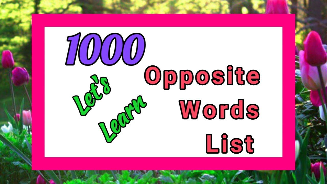 1000 Opposite Words List # Vocabulary - Useful for School Children