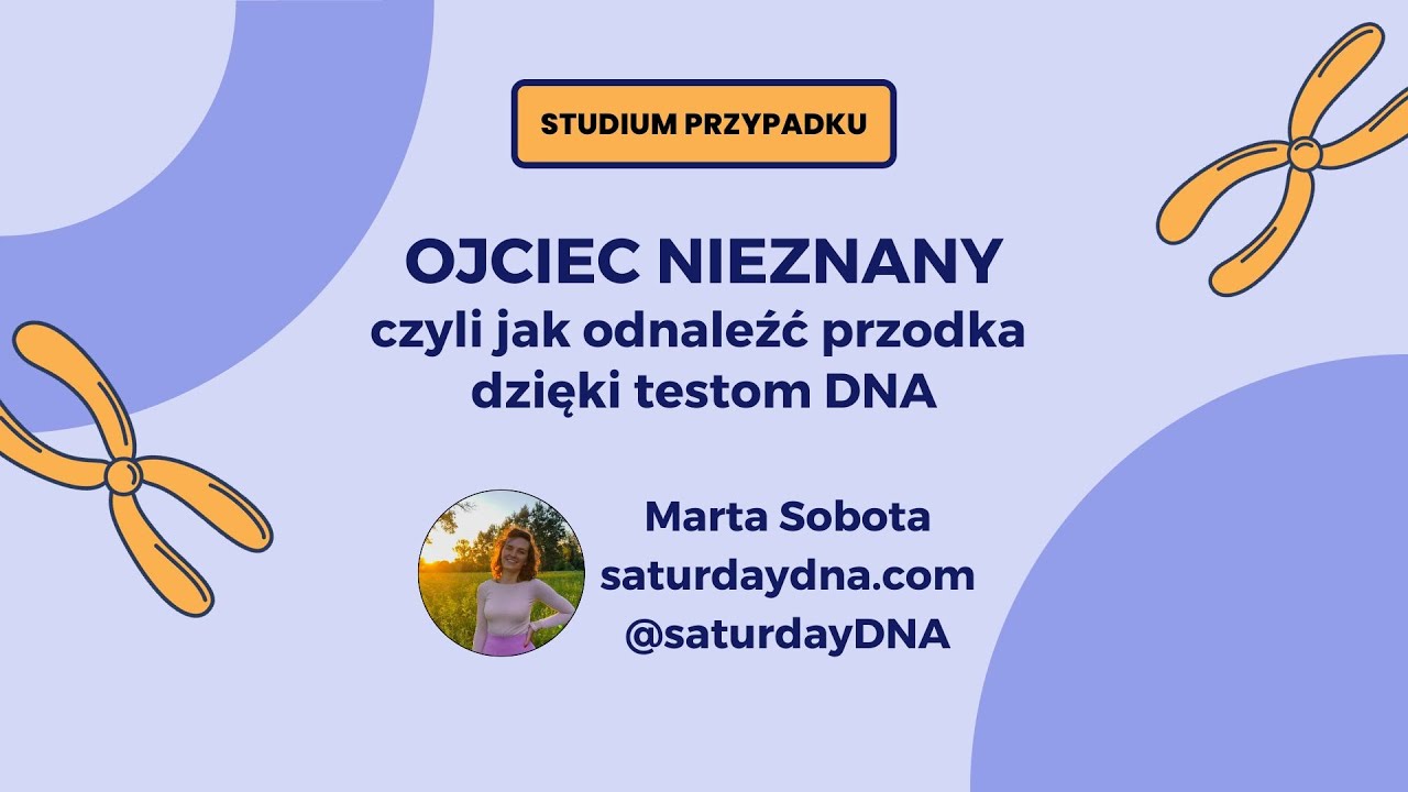 Ojciec nieznany czyli jak odnaleźć przodka dzięki testom DNA