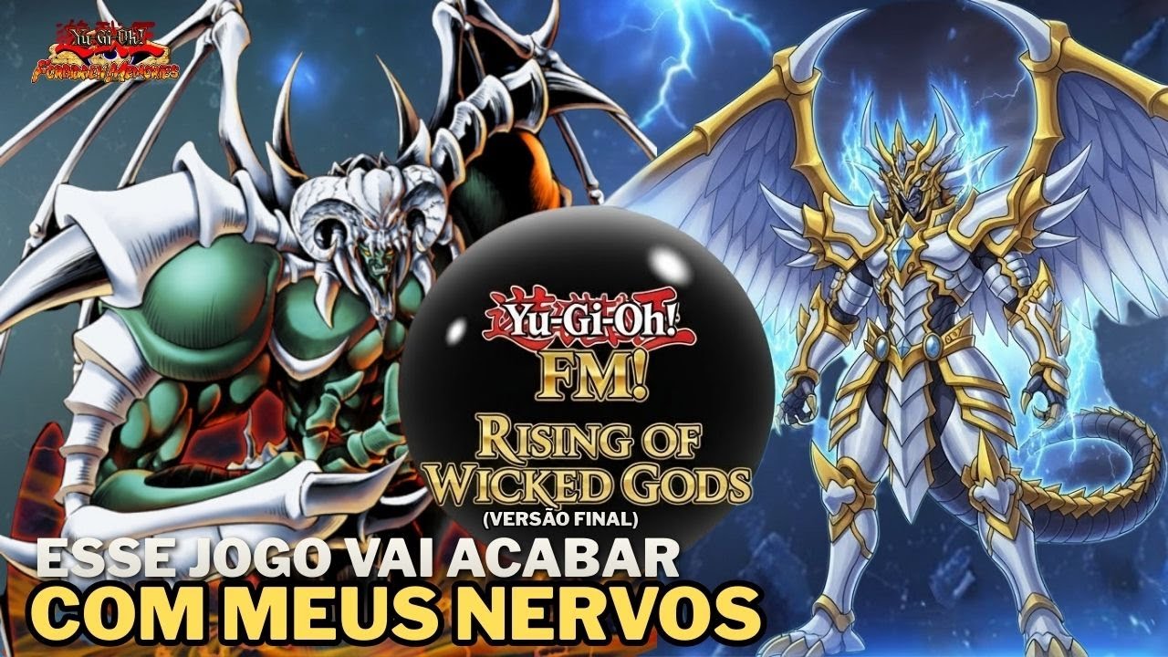 YU GI OH! FM — ESSE JOGO VAI ACABAR COM MEUS NERVOS  RISING OF WICKED GODS VERSÃO FINAL