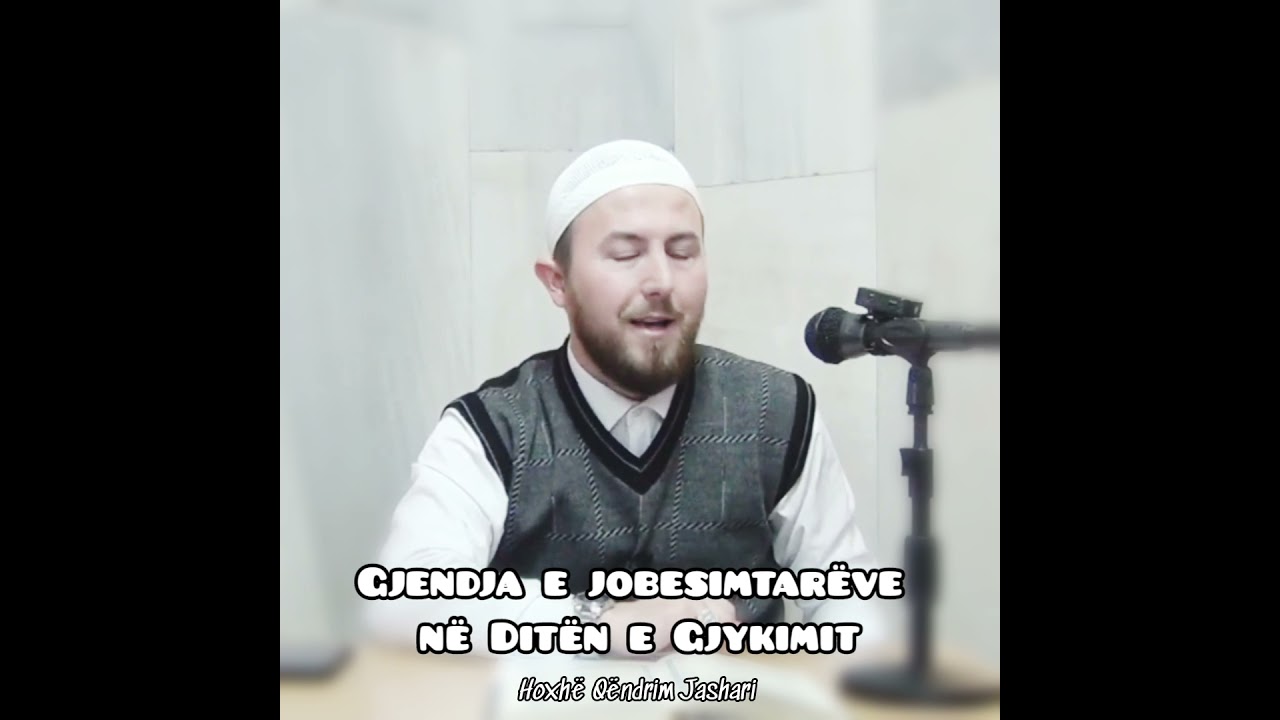 Gjendja e jobesimtarëve në Ditën e Gjykimit - Hoxhë Qëndrim Jashari