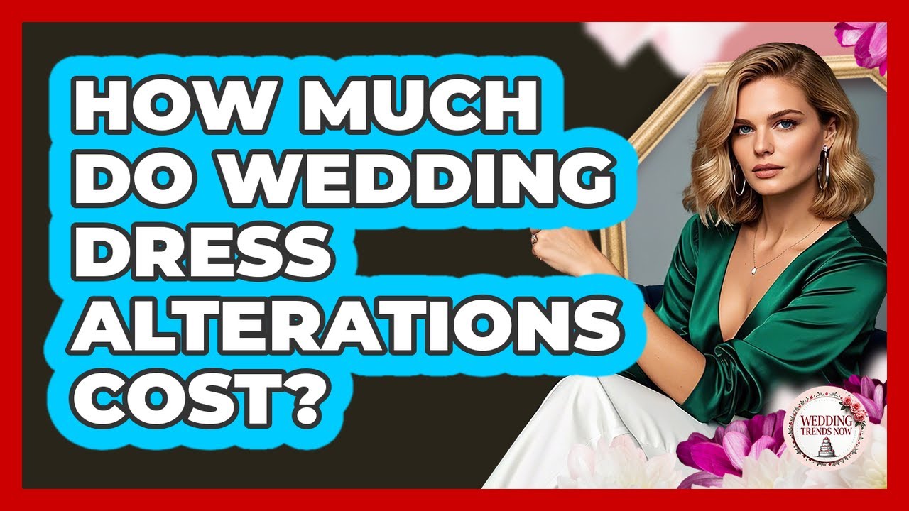 How Much Do Wedding Dress Alterations Cost?