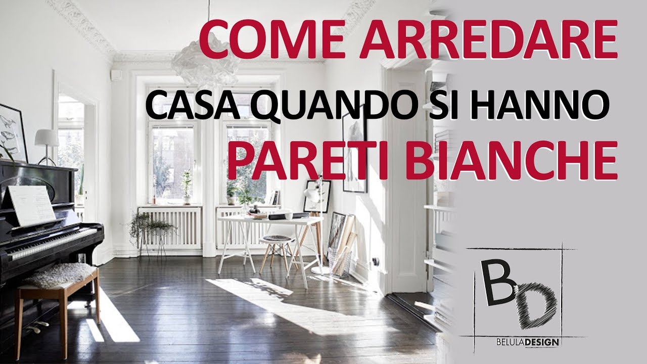 Come Arredare Casa con PARETI BIANCHE | Belula Design