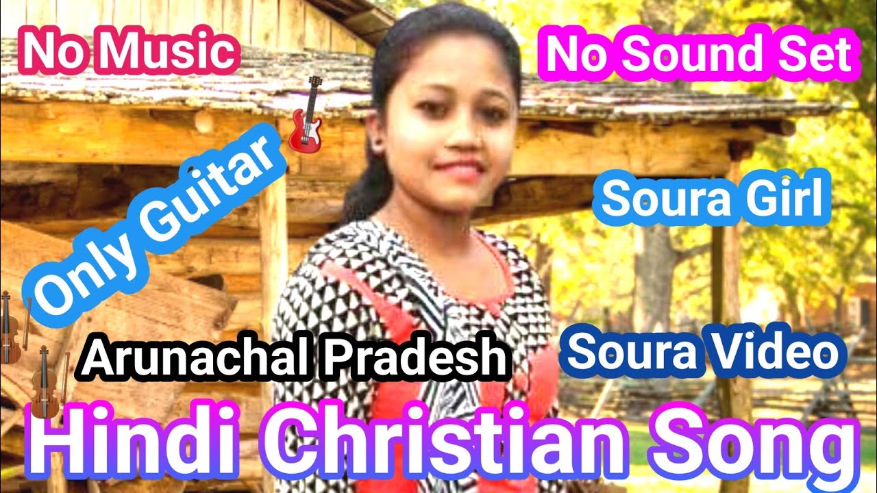 Hindi Christian Song |  Arunachal Pradesh | Soura Video