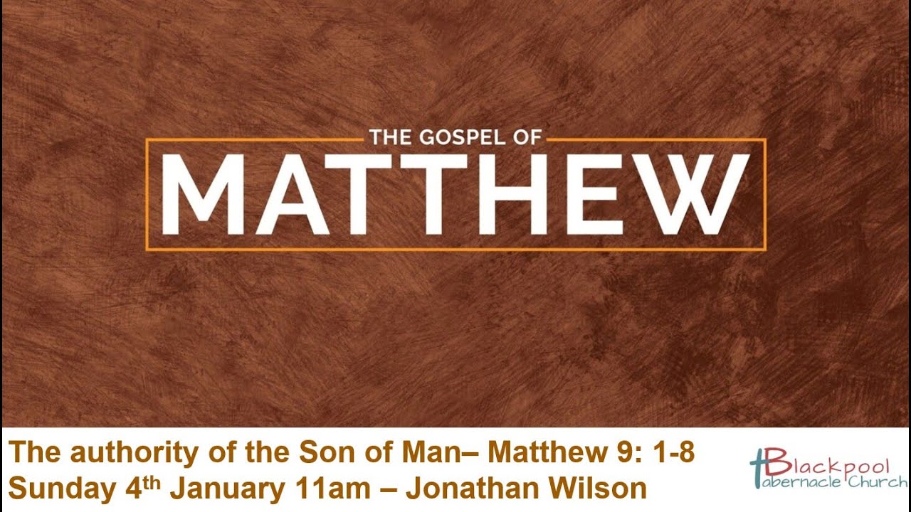 Sunday 6PM Service 04.01.26 - Jonathan Wilson - Matthew 9:1-8 - The authority of the Son of Man