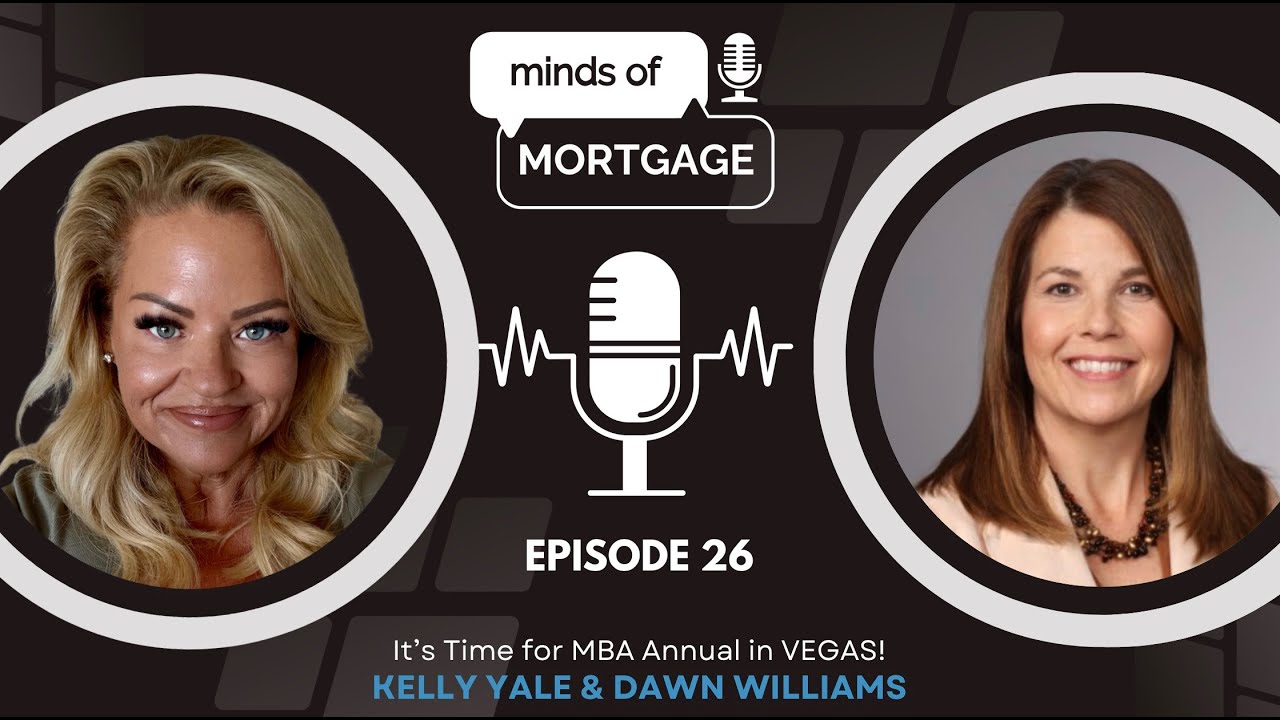 Kelly Yale Interviews Dawn Williams - Minds of Mortgage Podcast