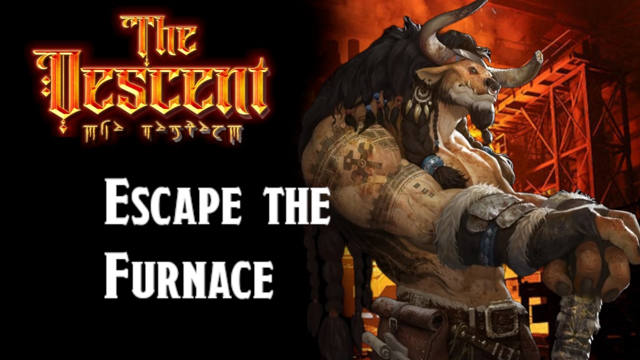 Escape the Furnace | The Descent | Episode 68 | D&D